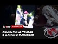 Oknum TNI AL Tembak Dua Warga di Makassar, Satu Tewas | Kabar Petang tvOne