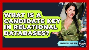 What Is A Candidate Key In Relational Databases? - Server Logic Simplified