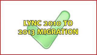 Lync 2010 to 2013 Migration