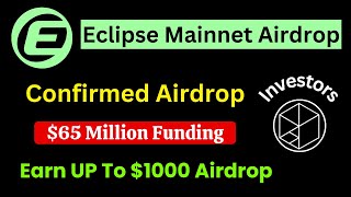 Earn Upto $1000 | Eclipse Mainnet Airdrop - Confirmed Airdrop | Backed by Solana-$65 Million Funding