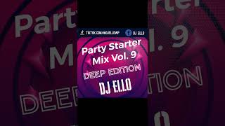 Dj Ello Party Starter Mix Vol. 9 DEEP EDITION 2022