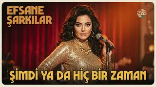 Giden Yıllar Geri Dönmez: Şimdi ya da Hiçbir Zaman | 80'ler Türkçe Nostalji | Efsane Şarkılar