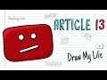 ARTICLE 13 The End Of YouTube? | Draw My Life #SaveYourInternet
