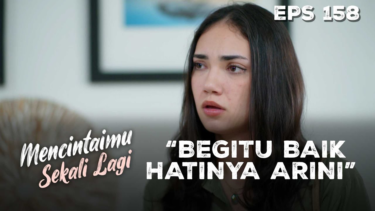 Arini Tetap Berlaku Baik Dengan Semua Yang Terjadi - MENCINTAIMU SEKALI LAGI | Eps 158 Part 1
