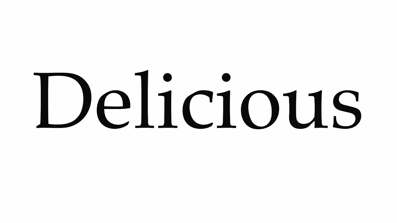 How to Pronounce Delicious