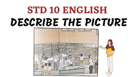 Describe the picture| write down 10 sentences| STD 10 English | section E