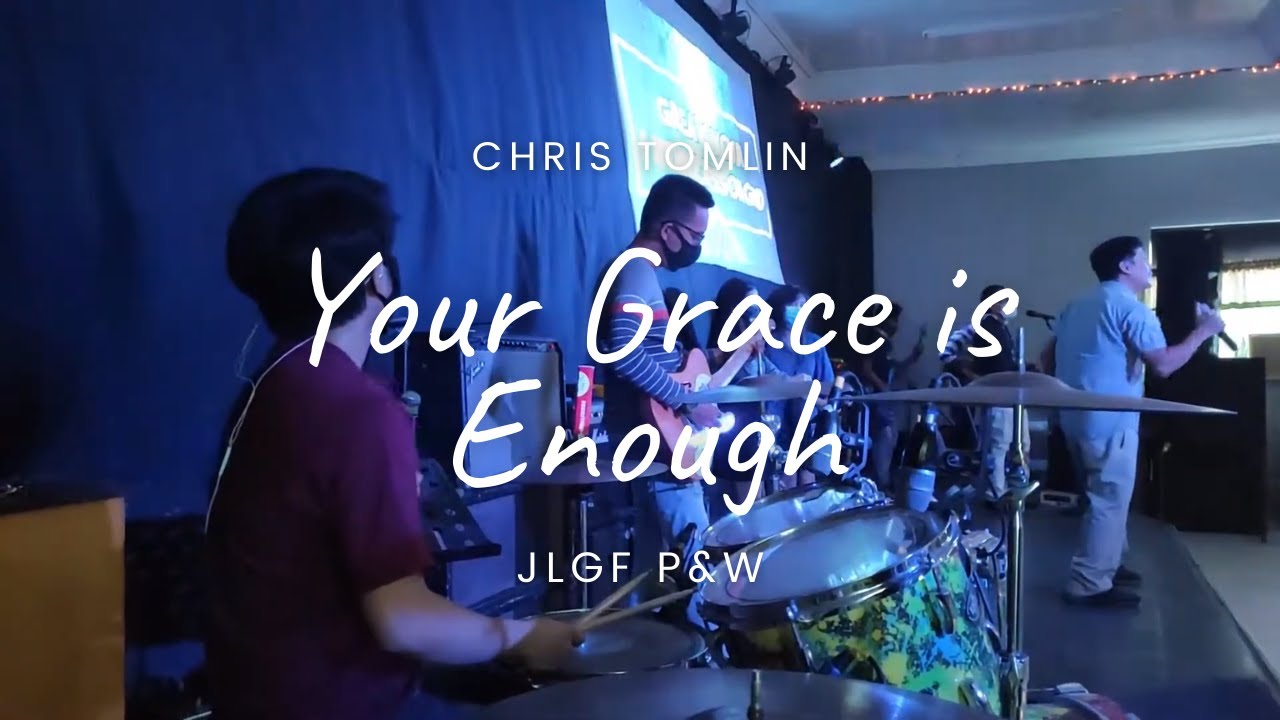 Your Grace Is Enough | Chris Tomlin | JLGF PnW - YouTube