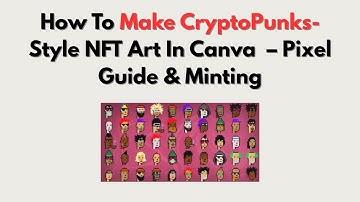 How To Make CryptoPunks-Style NFT Art In Canva  – Pixel Guide & Minting