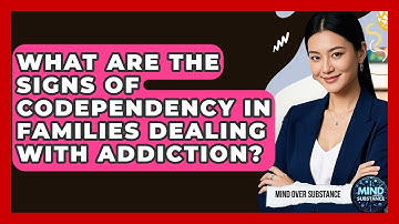 What Are The Signs Of Codependency In Families Dealing With Addiction? - Mind Over Substance