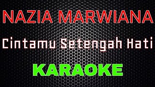 Nazia Marwiana - Cintamu Setengah Hati [Karaoke] | LMusical