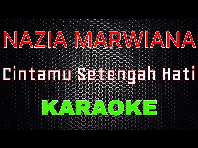 Nazia Marwiana - Cintamu Setengah Hati [Karaoke] | LMusical class=