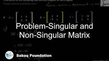 Problem-Singular and Non-Singular Matrix, Math Lecture | Sabaq.pk