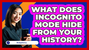 What Does Incognito Mode Hide From Your History? - Be App Savvy