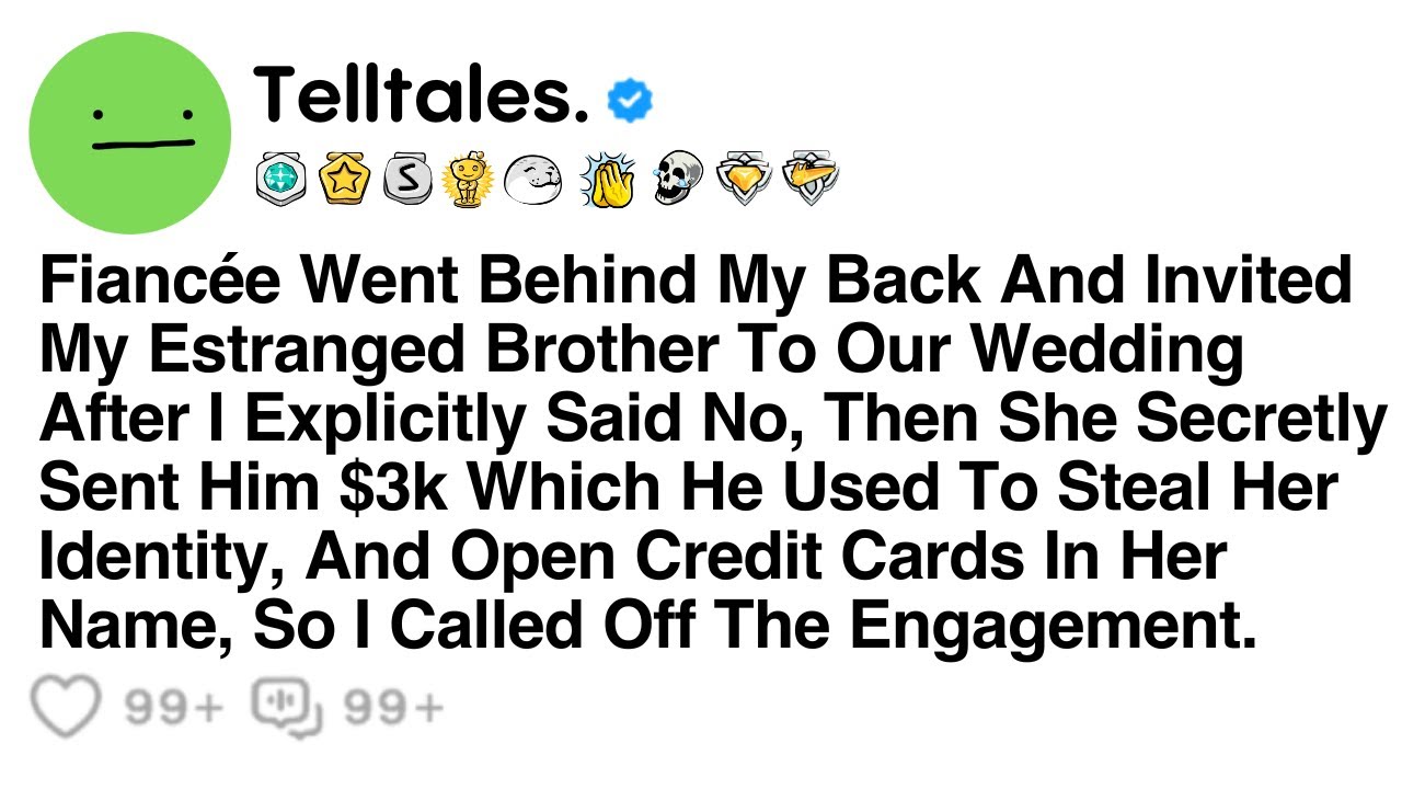 Fiancée Went Behind My Back And Invited My Estranged Brother To Our Wedding After I Explicitly...