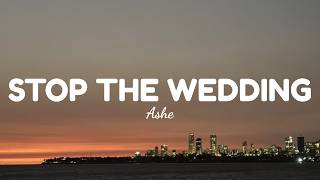Ashe - Stop The Wedding! (Lyrics)