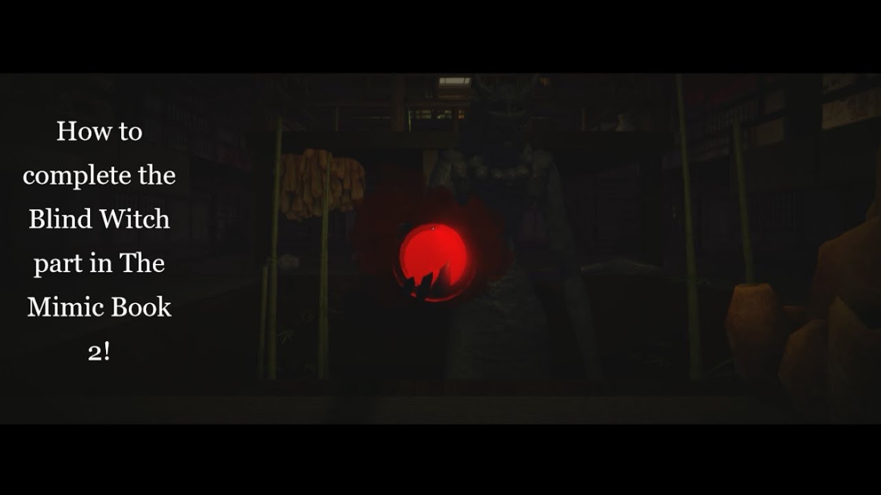 How to complete the Blind Witch part in The Mimic Book 2!