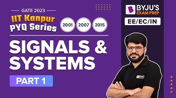 Signals and Systems GATE Previous Year (2001, 2007, 2015) Questions (PYQs) | GATE 2023 EE, EC & IN