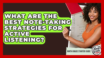 What Are The Best Note-taking Strategies For Active Listening? - Ninth Grade Starter Guide