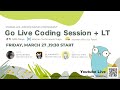 Go Live Coding Session + LT