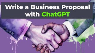 How to Write a Business Proposal with ChatGPT [Examples + Template]