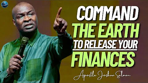 Command The Earth To Bring forth financial Increase To Your Day | Apostle Joshua Selman