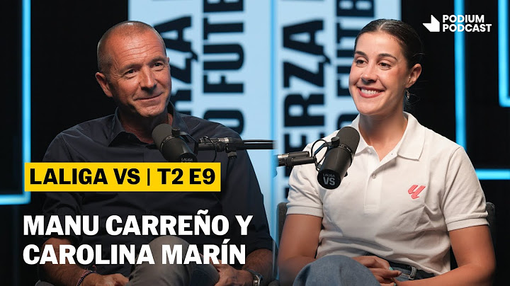 Manu Carreno and Carolina Marin | Season 2 Episode 9 | Laliga vs. Podium Podcast