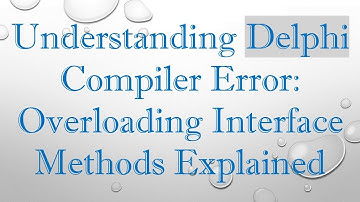 Understanding Delphi Compiler Error: Overloading Interface Methods Explained