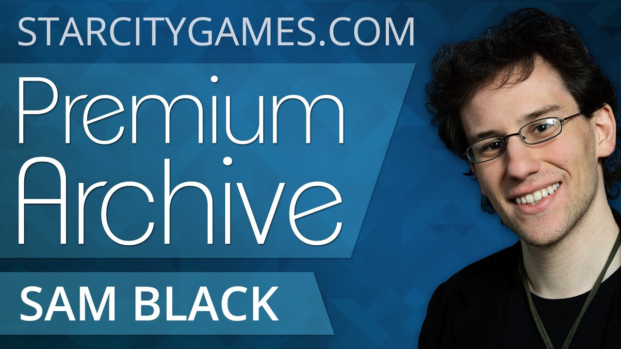 StarCityGames Premium Archive - 8/15/14 - Sam Black WB Aggro - Round 4 [Magic: the Gathering]