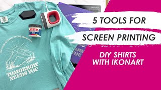 5 Craft Tools For Screen Printing DIY Shirts with Ikonart Stencils