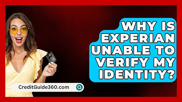Why Is Experian Unable to Verify My Identity? - CreditGuide360.com