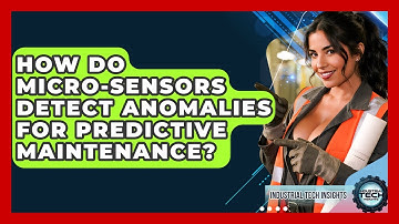 How Do Micro-sensors Detect Anomalies For Predictive Maintenance? - Industrial Tech Insights