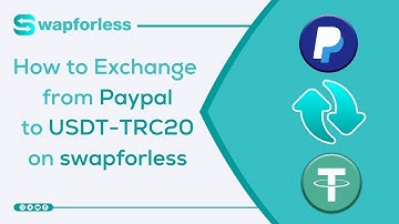 How to Exchange from Paypal to USDT-TRC20 on swapforless: A Complete Guide