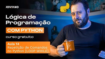 Aula 14 - Repetição de Comandos no Python [LOOP WHILE]