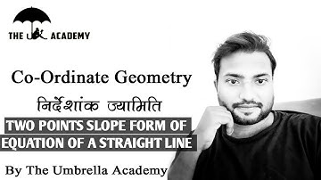 TWO POINT SLOPE FORM OF EQUATION OF STRAIGHT LINE ¦ CO-ORDINATE GEOMETRY ¦ BY THE UMBRELLA ACADEMY