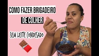 COMO FAZER BRIGADEIRO DE COLHER SEM LEITE CONDESADO | (FÁCIL E GOSTOSO)