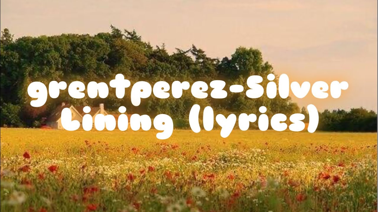 grentperez Silver Lining (Lyrics) YouTube
