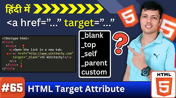 Ep. 65 || What is target in HTML Anchor Tag | _blank, _self, _parent, _top Explained