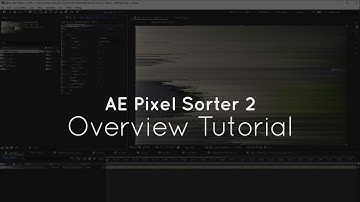 AE Pixel Sorter 2 for After Effects Overview Tutorial