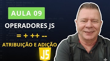 [AULA 09] Operadores de Atribuição e Adição em JS Concatenação, Incremento e Decremento