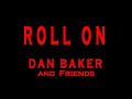 Roll on  dan baker  official music 