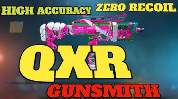 QXR Best Gunsmith | QXR Best Loadout | QXR Best Attachments | High Accuracy Gunsmith | Low Recoil