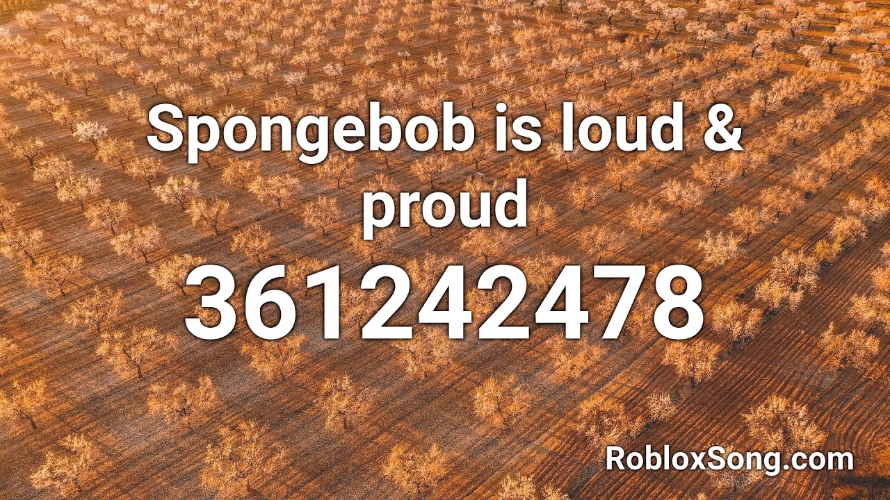 Spongebob Is Loud Proud Roblox Id Roblox Music Code Youtube - spongebob id roblox