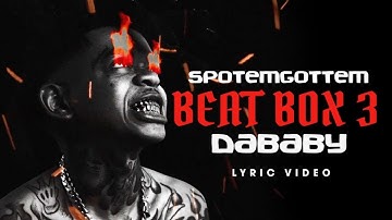SPOTEMGOTTEM ft. DaBaby - Beat Box 3  (Official Lyric Video)