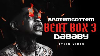 Video thumbnail of "SPOTEMGOTTEM ft. DaBaby - Beat Box 3  (Official Lyric Video)"