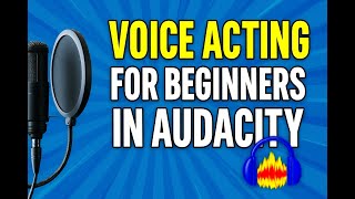 How to use Audacity as a Voice Actor - Beginners Guide!
