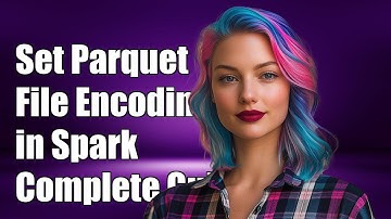 How to Set Parquet File Encoding in Spark: A Complete Guide