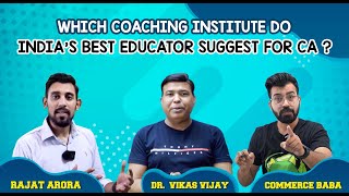 WHICH COACHING IS BEST FOR CA?  ASK INDIA'S BEST EDUCATOR...!