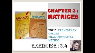 CLASS XII : CHAPTER 3 : MATRICES : TOPIC : Elementary Column Transformation Method: EXERCISE 3.4