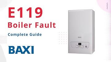 E119 Error Code Baxi Boiler