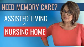 MEMORY CARE ASSISTED LIVING FACILITY VS MEMORY CARE NURSING HOME